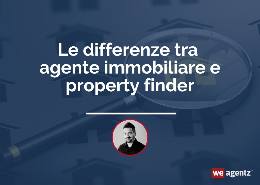 Le differenze tra agente immobiliare e property finder